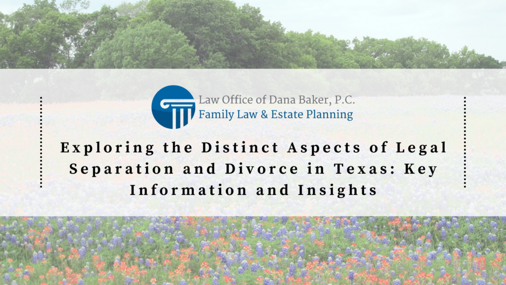 Exploring the Distinct Aspects of Legal Separation and Divorce in Texas: Key Information and Insights