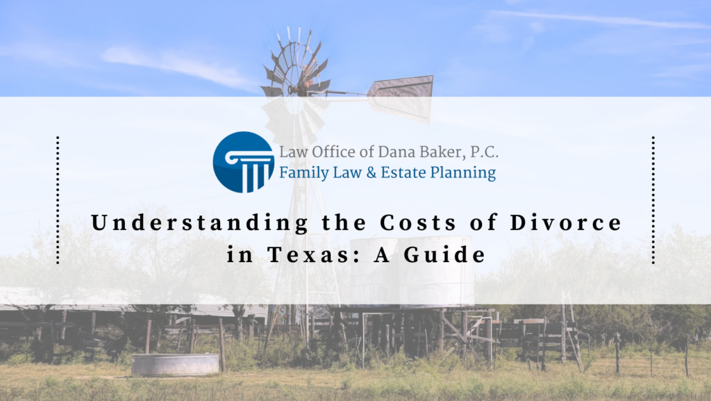 Understanding the Costs of Divorce in Texas: A Guide